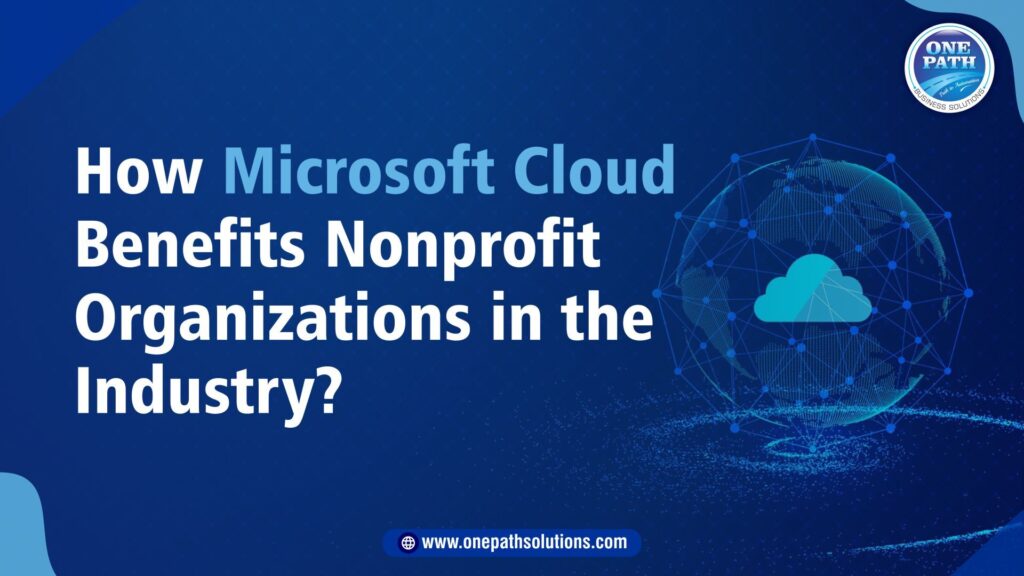 How Microsoft Cloud Benefits Nonprofit Organizations in the Industry?