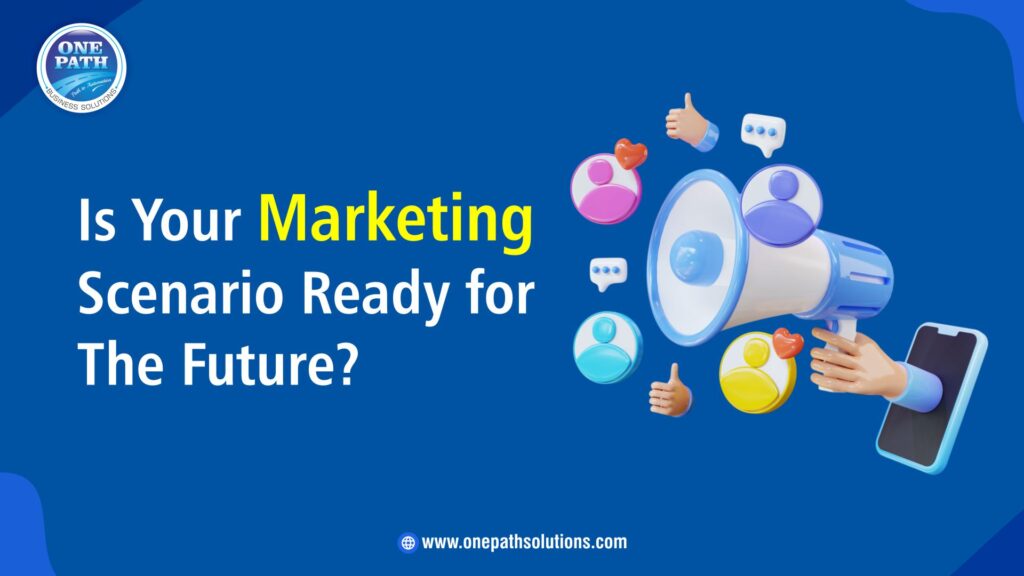 Is Your Marketing Scenario Ready for The Future